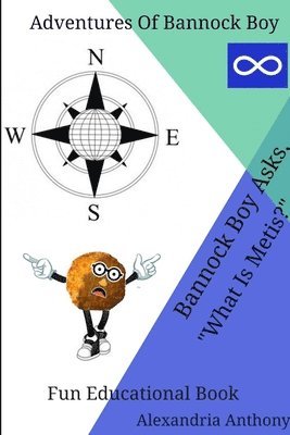 Alexandria Anthony, Timothy Anthony - Bannock Boy Asks, "What Is Metis?", Häftad