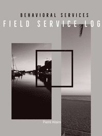 bokomslag Behavioral Services Field Service Log (P)