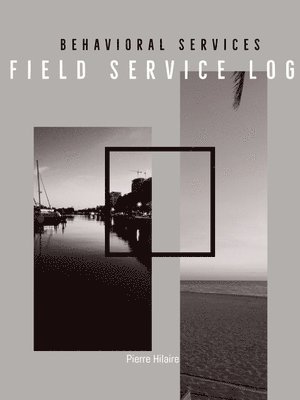 bokomslag Behavioral Services Field Service Log (P)