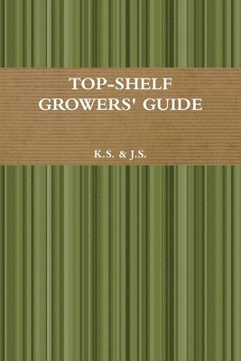 J S - Top-Shelf Growers' Guide, Häftad