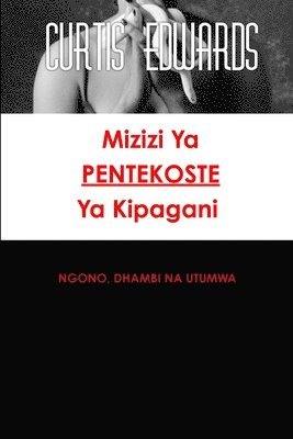 Mizizi YA Pentekoste YA Kipagani 1