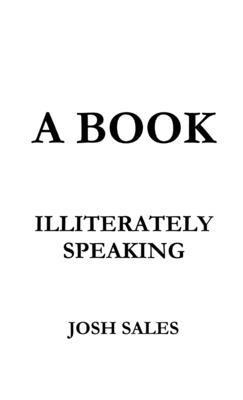 bokomslag A Book, Illiterately Speaking