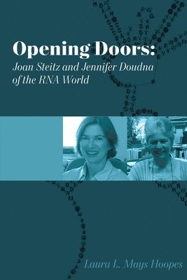 bokomslag Opening Doors: Joan Steitz and Jennifer Doudna of the RNA World