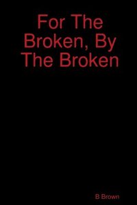 bokomslag For The Broken, By The Broken