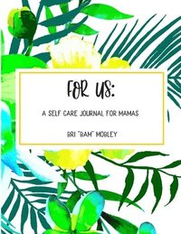 bokomslag For Us: A Self Care Journal for Mamas