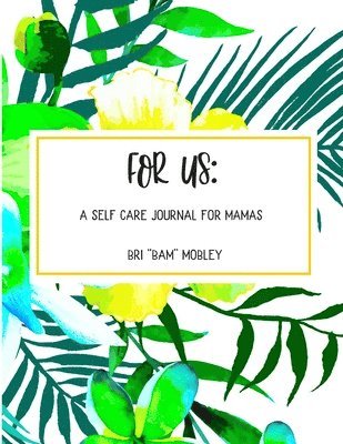 bokomslag For Us: A Self Care Journal for Mamas