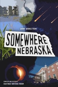 bokomslag Short Works From: Somewhere, Nebraska