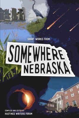 Short Works From: Somewhere, Nebraska 1