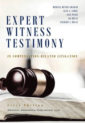 Michael Dennis Graham, Ali Riyaz, Alan A. Nadel, Zachary I. Riyaz, Alexandra Peais, Alan a Nadel - Expert WitnessTestimony in Compensation-Related Litigation, Inbunden