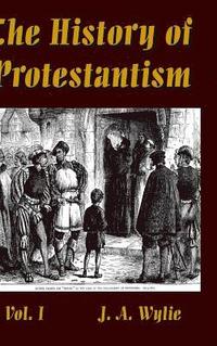 bokomslag The History of Protestantism Vol. I