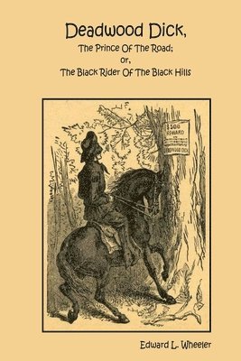 bokomslag Deadwood Dick, The Prince Of The Road; or, The Black Rider Of The Black Hills