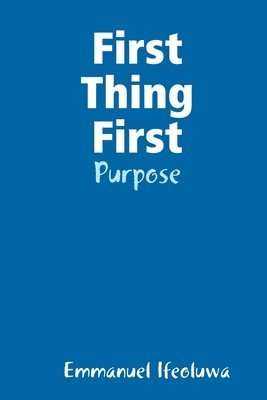 First Thing First - Purpose 1