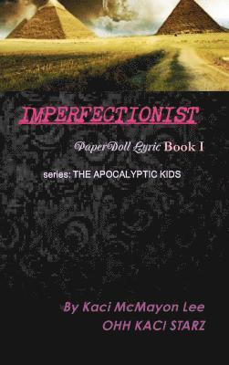 IMPERFECTIONIST   PaperDoll Lyric Book I   series: THE APOCALYPTIC KIDS 1