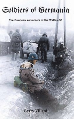 Soldiers of Germania - The European volunteers of the Waffen SS.