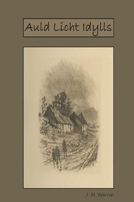 J M Barrie - Auld Licht Idylls, Häftad