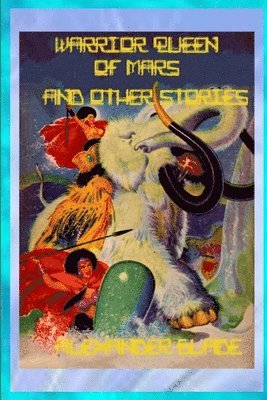 Alexander Blade - Warrior Queen of Mars and other Stories, Häftad