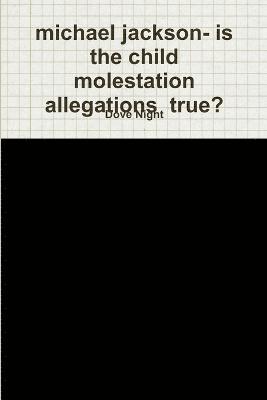 michael jackson- is the child molestation allegations true? 1