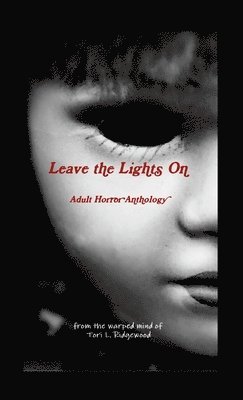 bokomslag Leave the Lights On: Adult Horror Anthology