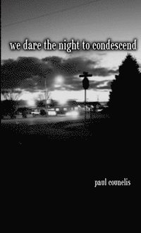 bokomslag We Dare the Night to Condescend
