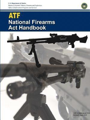 U S Department of Justice - ATF - National Firearms Act Handbook, Häftad