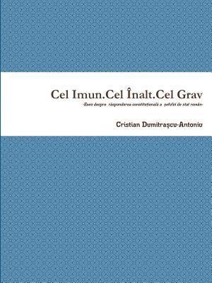 bokomslag Cel Imun.Cel nalt.Cel Grav-Eseu despre r&#259;spunderea constitu&#539;ional&#259; a &#537;efului de stat romn