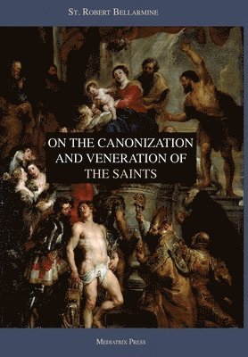 bokomslag On the Canonization and Veneration of the Saints