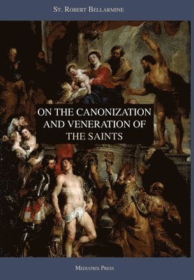 On the Canonization and Veneration of the Saints