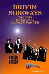 bokomslag Drivin' Sideways: The Story Of The Band Danger Danger