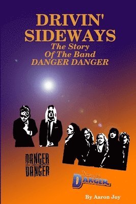 Drivin' Sideways: The Story Of The Band Danger Danger 1