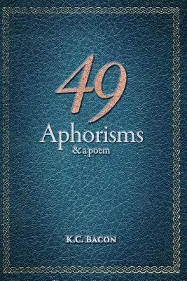 49 Aphorisms & A Poem
