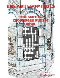 bokomslag The Anti-Pop Idols: The Smiths Crossword Puzzle Book