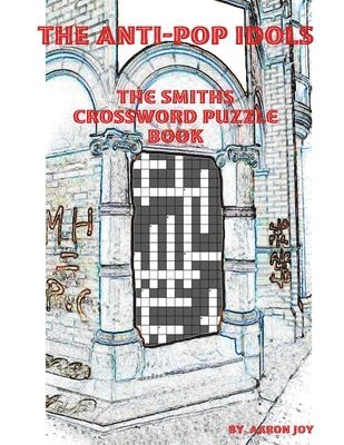 The Anti-Pop Idols: The Smiths Crossword Puzzle Book 1