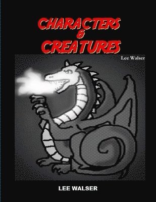 Lee Walser - CHARACTERS & CREATURES, Häftad