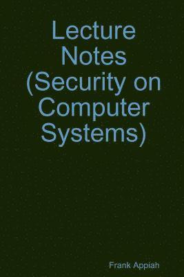 Lecture Notes  (Security on Computer Systems) 1