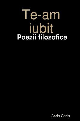 bokomslag Te-am iubit - Poezii filozofice