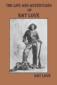 bokomslag Life and Adventures Of Nat Love
