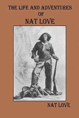 bokomslag Life and Adventures Of Nat Love