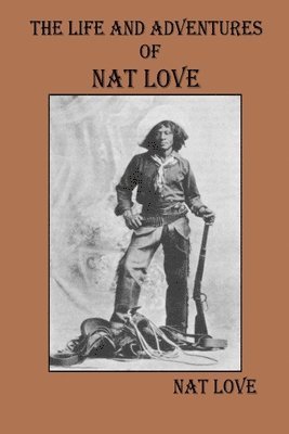 The Life and Adventures Of Nat Love 1