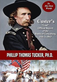 bokomslag Custer's "Lost" Official Report of the Battle of Gettysburg July 3, 1863