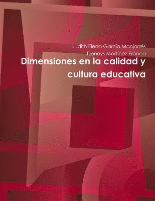 Judith Elena García Manjarrés, Dennys Martínez Franco - Dimensiones en la calidad y cultura educativa, Häftad