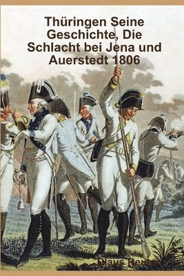 Thringen Seine Geschichte, Die Schlacht bei Jena und Auerstedt 1806 1