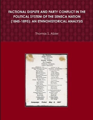 bokomslag FACTIONAL DISPUTE AND PARTY CONFLICT IN THE POLITICAL SYSTEM OF THE SENECA NATION (1845-1895): AN ETHNOHISTORICAL ANALYSIS