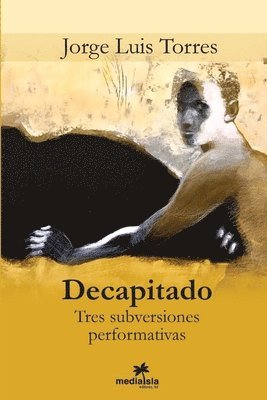 bokomslag Decapitado (Tres subversiones performativas)