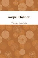 Thomas Goodwin - Gospel Holiness, Häftad