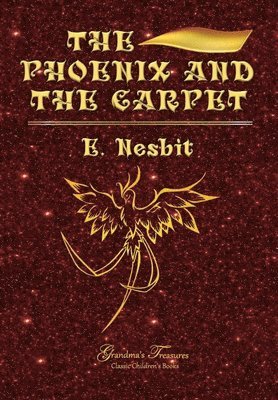 E. NESBIT, GRANDMA’S TREASURES, E. Nesbit, Grandma's Treasures, GRANDMA'S TREASURES, Grandma'S Treasures - PHOENIX AND THE CARPET, Inbunden