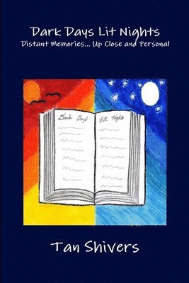 Tan Shivers - Dark Days Lit Nights - Distant Memories... Up Close and Personal, Häftad