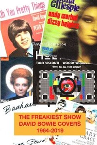 bokomslag The Freakiest Show: David Bowie Cover Versions 1964-2019
