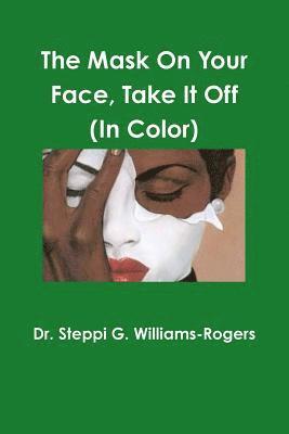 The Mask On Your Face Take It Off (Color) 1