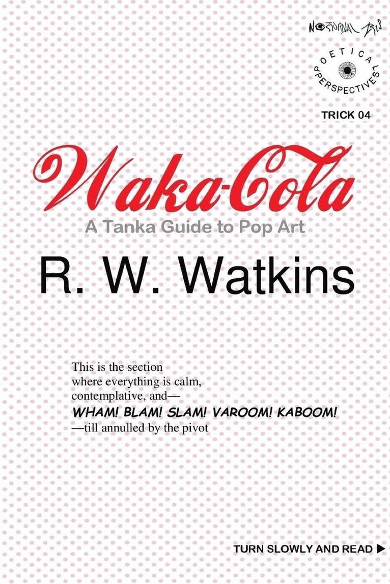 R. W. Watkins - Waka-Cola: A Tanka Guide to Pop Art, Häftad