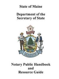 bokomslag Maine Notary Public Handbook and Resource Guide